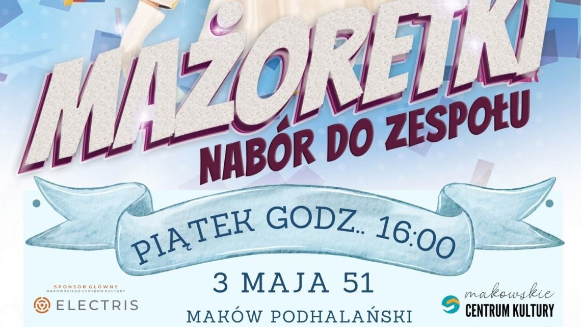 Makowskie Centrum Kultury prowadzi nabór do Mażoretek.